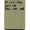 Itil Continual Service Improvement by Great Britain: Cabinet Office