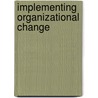 Implementing Organizational Change by Bert Spector