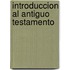 Introduccion Al Antiguo Testamento