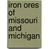 Iron Ores of Missouri and Michigan