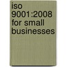 Iso 9001:2008 For Small Businesses door Ray Tricker