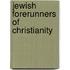 Jewish Forerunners Of Christianity