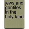 Jews and Gentiles in the Holy Land by Daniel Schwartz