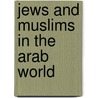 Jews and Muslims in the Arab World by Jacob Lassner