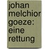 Johan Melchior Goeze: Eine Rettung