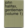 John Halifax, Gentleman (Volume 1) door Dinah Maria Mu Craik