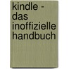 Kindle - Das Inoffizielle Handbuch by Matthias Matting