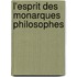 L'Esprit Des Monarques Philosophes