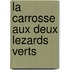 La Carrosse Aux Deux Lezards Verts