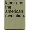 Labor and the American Revolution. by Philip Sheldon Foner