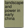 Landscape and Power in Early China door Li Feng
