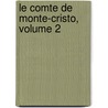 Le Comte De Monte-Cristo, Volume 2 door Fils Alexandre Dumas