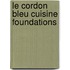 Le Cordon Bleu Cuisine Foundations