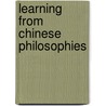 Learning From Chinese Philosophies door Karyn L. Lai