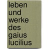 Leben Und Werke Des Gaius Lucilius door Lucian Müller