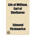 Life Of William, Earl Of Shelburne