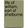 Life of William, Earl of Shelburne door Lord Edmond Fitzmaurice