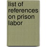 List of References on Prison Labor door Library of Congress. Divis Bibliography