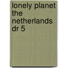 Lonely Planet the Netherlands Dr 5 door R. Ver Berkmoes