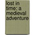 Lost In Time: A Medieval Adventure