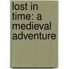 Lost In Time: A Medieval Adventure door Steven Banks