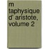 M Taphysique D' Aristote, Volume 2