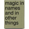 Magic in Names and in Other Things door Clodd Edward 1840-1930