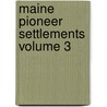 Maine Pioneer Settlements Volume 3 door Herbert Milton Sylvester