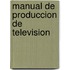 Manual De Produccion De Television