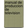 Manual De Produccion De Television by Zettl