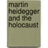 Martin Heidegger and the Holocaust