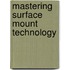 Mastering Surface Mount Technology