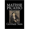 Matisse Picasso and Gertrude Stein by Ms. Gertrude Stein