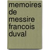 Memoires De Messire Francois Duval door . Anonmyus