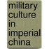 Military Culture in Imperial China