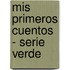 Mis Primeros Cuentos - Serie Verde