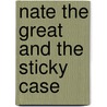 Nate the Great and the Sticky Case door Marjorie Weinman Sharmat