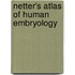 Netter's Atlas of Human Embryology