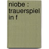 Niobe : Trauerspiel in f by Korner