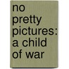 No Pretty Pictures: A Child Of War by Anita Lobel