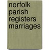 Norfolk Parish Registers Marriages door G.H. Holley
