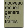 Nouveau Recueil General De Traites door Karl Murhard