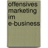 Offensives Marketing Im E-business door Peter Kreuz
