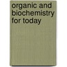 Organic And Biochemistry For Today by Spencer L. Seager