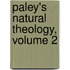 Paley's Natural Theology, Volume 2