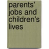 Parents' Jobs And Children's Lives by Toby L. Parcel