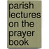 Parish Lectures On The Prayer Book