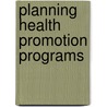 Planning Health Promotion Programs door L. Kay Bartholomew
