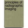 Principles Of Radiographic Imaging by Richard R. Carlton