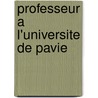 Professeur A L'Universite de Pavie door Source Wikipedia